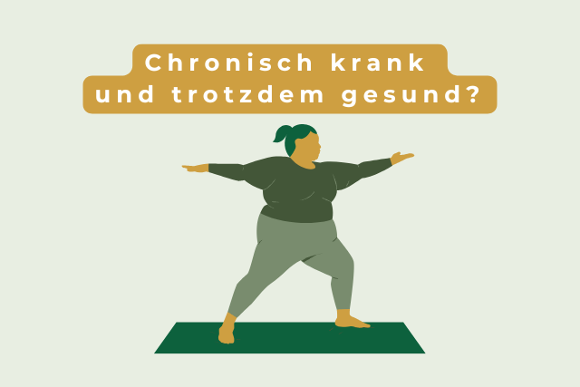 Mehr über den Artikel erfahren Chronisch krank – und trotzdem gesund?