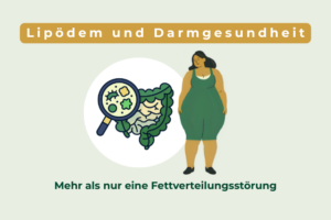 Lipödem und Darmgesundheit